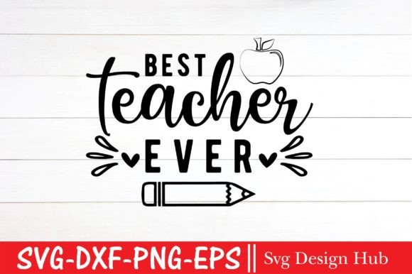 Best Teacher Ever SVG & Back to School SVG: Practical Design Assets for Educators, Makers, and Small Businesses