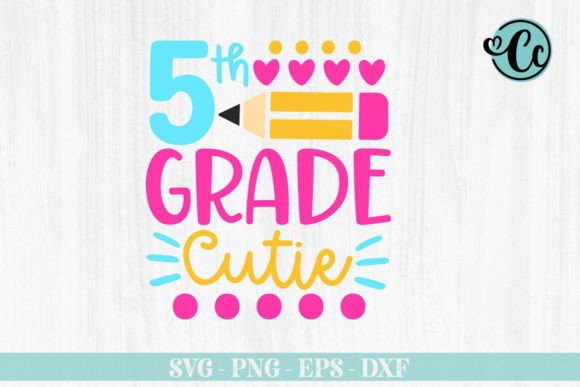 Fifth Grade Cutie Back to School SVG: A Versatile Design Resource for Educators, Makers, and Small Businesses