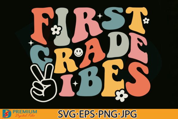 First Grade Vibes SVG, 1st Back to School: A Practical Guide for Crafters and Educators